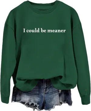 I Could Be Meaner Sweatshirts for Women Vintage Letters Graphic Sarcasm Quotes Long Sleeve Tops Pullover